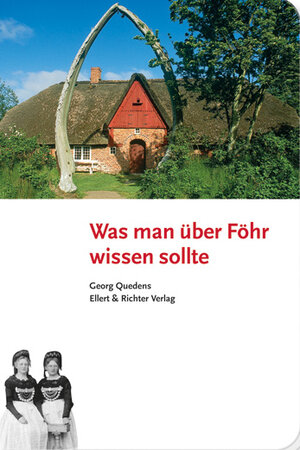 Buchcover Was man über Föhr wissen sollte | Georg Quedens | EAN 9783831904709 | ISBN 3-8319-0470-7 | ISBN 978-3-8319-0470-9