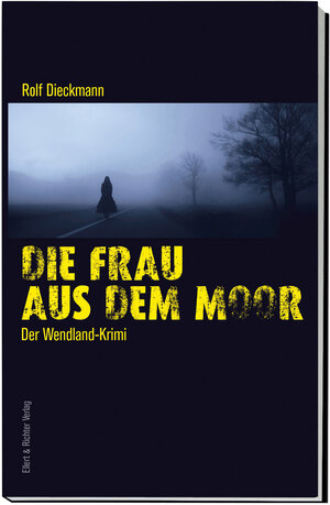 Buchcover Die Frau aus dem Moor | Rolf Dieckmann | EAN 9783831908004 | ISBN 3-8319-0800-1 | ISBN 978-3-8319-0800-4