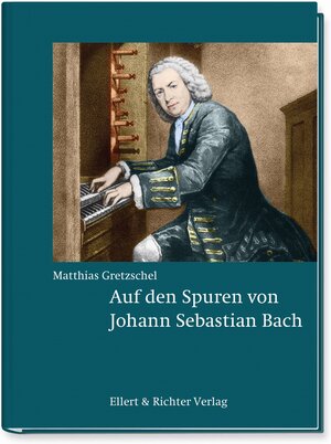 Buchcover Auf den Spuren von Johann Sebastian Bach | Matthias Gretzschel | EAN 9783831908325 | ISBN 3-8319-0832-X | ISBN 978-3-8319-0832-5