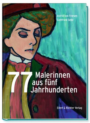 Buchcover 77 Malerinnen aus fünf Jahrhunderten | Astrid von Friesen | EAN 9783831908455 | ISBN 3-8319-0845-1 | ISBN 978-3-8319-0845-5
