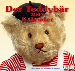 Der Teddybär Kalender 2007. Bären sind doch die besseren Menschen.