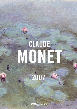 Claude Monet 2007. Trends & Classics Kalender.