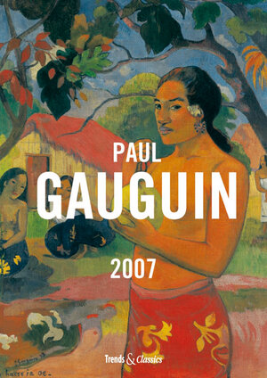 Paul Gauguin 2007. Trends & Classics Kalender.