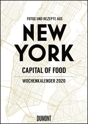 Buchcover New York Wochenkalender 2020 – Küche und Lifestyle im Big Apple – Kalender mit 53 Monatsblättern – Format 21,0 x 29,7 cm – Spiralbindung | Lars Wentrup | EAN 9783832044596 | ISBN 3-8320-4459-0 | ISBN 978-3-8320-4459-6