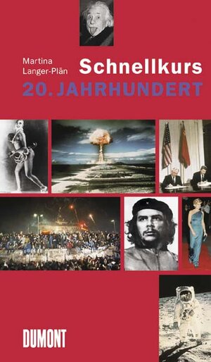 Buchcover DuMont Schnellkurs 20. Jahrhundert | Martina Langer-Plän | EAN 9783832155735 | ISBN 3-8321-5573-2 | ISBN 978-3-8321-5573-5