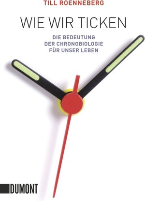 Buchcover Wie wir ticken | Till Roenneberg | EAN 9783832161880 | ISBN 3-8321-6188-0 | ISBN 978-3-8321-6188-0