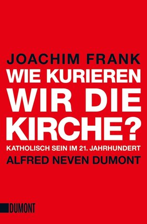 Buchcover Wie kurieren wir die Kirche? | Joachim Frank | EAN 9783832163020 | ISBN 3-8321-6302-6 | ISBN 978-3-8321-6302-0