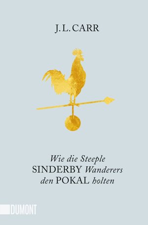 Buchcover Wie die Steeple Sinderby Wanderers den Pokal holten | J.L. Carr | EAN 9783832164614 | ISBN 3-8321-6461-8 | ISBN 978-3-8321-6461-4