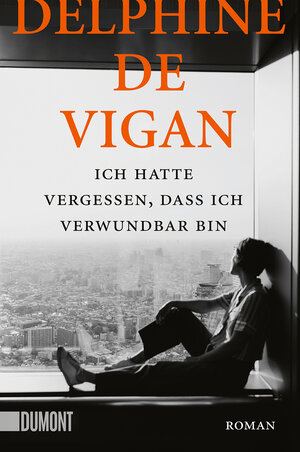 Buchcover Ich hatte vergessen, dass ich verwundbar bin | Delphine de Vigan | EAN 9783832165451 | ISBN 3-8321-6545-2 | ISBN 978-3-8321-6545-1