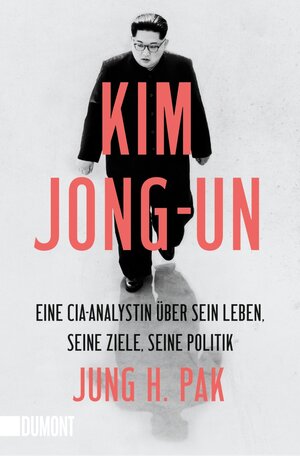 Buchcover Kim Jong-un | Jung H. Pak | EAN 9783832166120 | ISBN 3-8321-6612-2 | ISBN 978-3-8321-6612-0