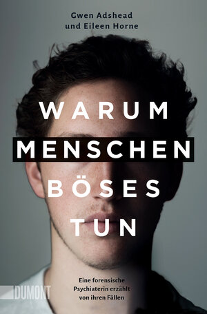 Buchcover Warum Menschen Böses tun | Gwen Adshead | EAN 9783832167134 | ISBN 3-8321-6713-7 | ISBN 978-3-8321-6713-4