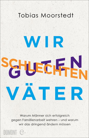 Buchcover Wir schlechten guten Väter | Tobias Moorstedt | EAN 9783832171339 | ISBN 3-8321-7133-9 | ISBN 978-3-8321-7133-9