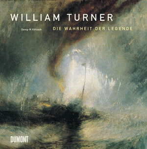 William Turner. Die Wahrheit der Legende