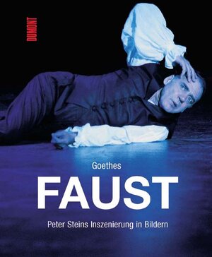 Goethes Faust. Peter Steins Inszenierung in Bildern