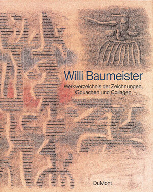 Willi Baumeister. Werkverzeichnis der Zeichnungen, Gouachen und Collagen