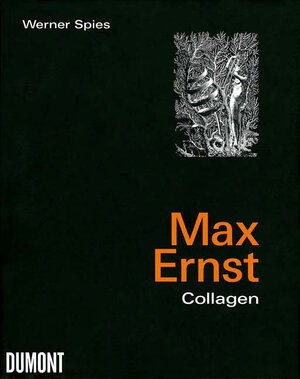 Max Ernst - Collagen. Inventar und Widerspruch