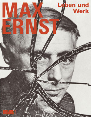 Max Ernst. Leben und Werk in Bildern und Dokumenten