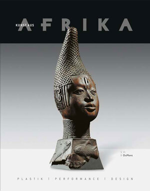 Kunst aus Afrika. Plastik / Performance / Design