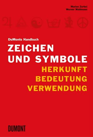 DuMonts Handbuch Zeichen und Symbole, Herkunft, Bedeutung, Verwendung