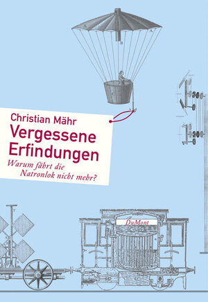 Buchcover Vergessene Erfindungen | Christian Mähr | EAN 9783832178161 | ISBN 3-8321-7816-3 | ISBN 978-3-8321-7816-1