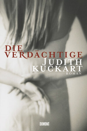 Buchcover Die Verdächtige | Judith Kuckart | EAN 9783832180720 | ISBN 3-8321-8072-9 | ISBN 978-3-8321-8072-0