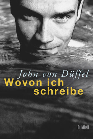 Buchcover Wovon ich schreibe | John Düffel | EAN 9783832180881 | ISBN 3-8321-8088-5 | ISBN 978-3-8321-8088-1