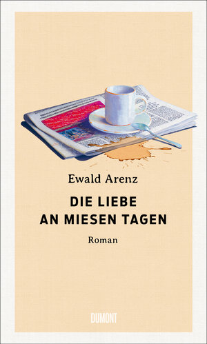 Buchcover Die Liebe an miesen Tagen | Ewald Arenz | EAN 9783832182779 | ISBN 3-8321-8277-2 | ISBN 978-3-8321-8277-9
