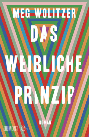 Buchcover Das weibliche Prinzip | Meg Wolitzer | EAN 9783832184247 | ISBN 3-8321-8424-4 | ISBN 978-3-8321-8424-7