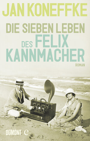 Buchcover Die sieben Leben des Felix Kannmacher | Jan Koneffke | EAN 9783832185701 | ISBN 3-8321-8570-4 | ISBN 978-3-8321-8570-1