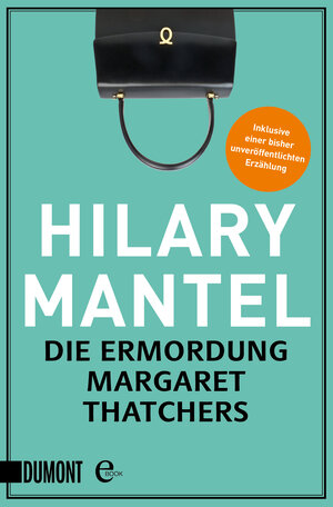 Buchcover Die Ermordung Margaret Thatchers | Hilary Mantel | EAN 9783832188184 | ISBN 3-8321-8818-5 | ISBN 978-3-8321-8818-4