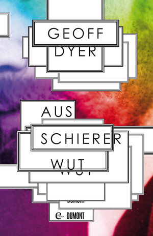 Buchcover Aus schierer Wut | Geoff Dyer | EAN 9783832189341 | ISBN 3-8321-8934-3 | ISBN 978-3-8321-8934-1