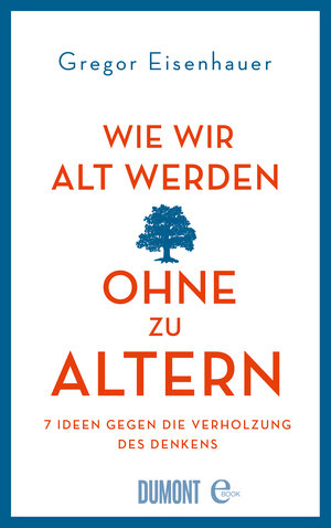 Buchcover Wie wir alt werden, ohne zu altern | Gregor Eisenhauer | EAN 9783832189358 | ISBN 3-8321-8935-1 | ISBN 978-3-8321-8935-8