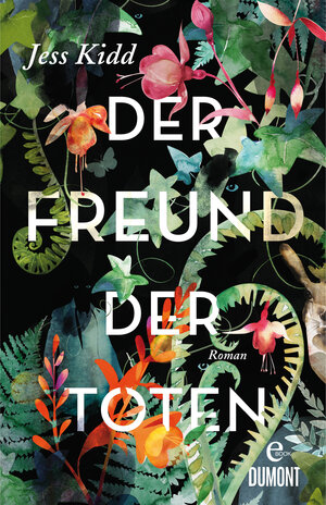 Buchcover Der Freund der Toten | Jess Kidd | EAN 9783832189389 | ISBN 3-8321-8938-6 | ISBN 978-3-8321-8938-9