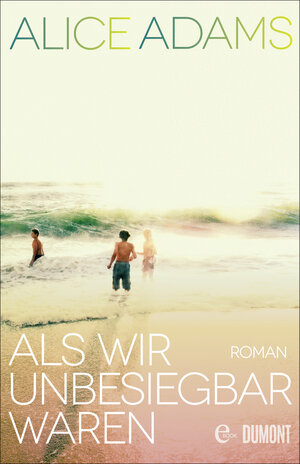 Buchcover Als wir unbesiegbar waren | Alice Adams | EAN 9783832189396 | ISBN 3-8321-8939-4 | ISBN 978-3-8321-8939-6