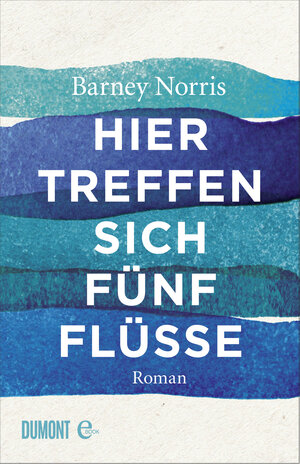 Buchcover Hier treffen sich fünf Flüsse | Barney Norris | EAN 9783832189457 | ISBN 3-8321-8945-9 | ISBN 978-3-8321-8945-7