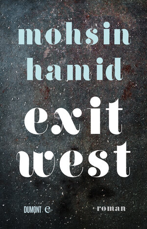Buchcover Exit West | Mohsin Hamid | EAN 9783832189648 | ISBN 3-8321-8964-5 | ISBN 978-3-8321-8964-8