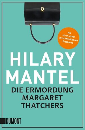 Buchcover Die Ermordung Margaret Thatchers | Hilary Mantel | EAN 9783832197681 | ISBN 3-8321-9768-0 | ISBN 978-3-8321-9768-1