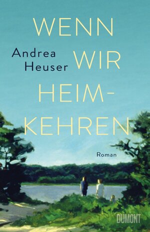 Buchcover Wenn wir heimkehren | Andrea Heuser | EAN 9783832198114 | ISBN 3-8321-9811-3 | ISBN 978-3-8321-9811-4
