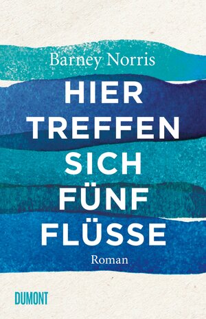 Buchcover Hier treffen sich fünf Flüsse | Barney Norris | EAN 9783832198503 | ISBN 3-8321-9850-4 | ISBN 978-3-8321-9850-3