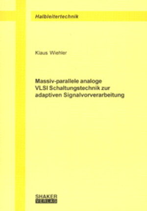 Massiv-parallele analoge VLSI Schaltungstechnik zur adaptiven Signalvorverarbeitung