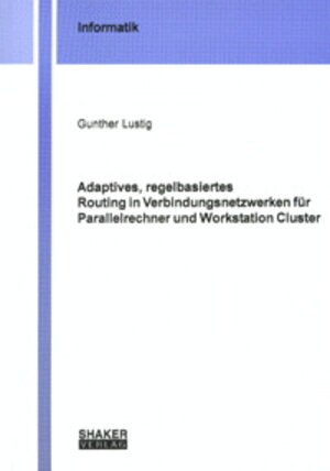 Adaptives, regelbasiertes Routing in Verbindungsnetzwerken für Parallelrechner und Workstation Cluster