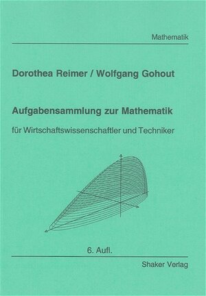 Aufgabensammlung zur Mathematik - für Wirtschaftswissenschaftler und Techniker (4. erw. Aufl.)