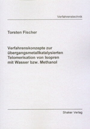 Verfahrenskonzepte zur übergangsmetallkatalysierten Telomerisation von Isopren mit Wasser bzw. Methanol