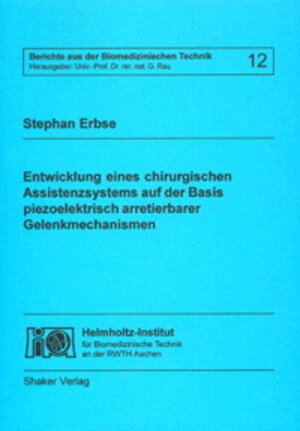 Entwicklung eines chirurgischen Assistenzsystems auf der Basis piezoelektrisch arretierbarer Gelenkmechanismen