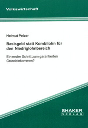 Buchcover Basisgeld statt Kombilohn für den Niedriglohnbereich | Helmut Pelzer | EAN 9783832205003 | ISBN 3-8322-0500-4 | ISBN 978-3-8322-0500-3