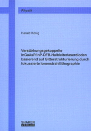 Verstärkungsgekoppelte InGaAsP/InP-DFB-Halbleiterlaserdioden basierend auf Gitterstrukturierung durch fokussierte Ionenstrahllithographie