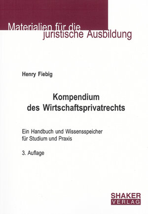 Kompendium des Wirtschaftsprivatrechts - Ein Handbuch und Wissensspeicher für Studium und Praxis