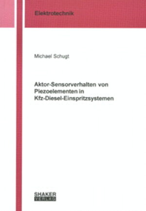 Aktor-Sensorverhalten von Piezoelementen in Kfz-Diesel-Einspritzsystemen