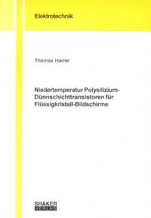 Buchcover Niedertemperatur Polysilizium-Dünnschichttransistoren für Flüssigkristall-Bildschirme | Thomas Harrer | EAN 9783832206598 | ISBN 3-8322-0659-0 | ISBN 978-3-8322-0659-8