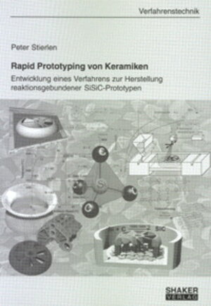 Rapid Prototyping von Keramiken - Entwicklung eines Verfahrens zur Herstellung reaktionsgebundener SiSiC-Prototypen